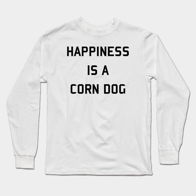 Happiness is a Corn Dog Long Sleeve T-Shirt by Honorary Android 